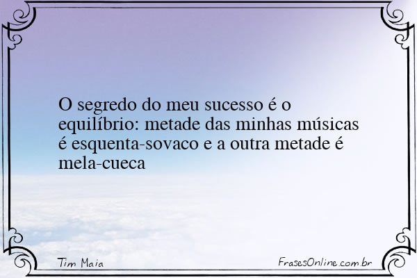 Frase de Tim Maia