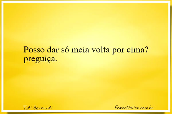 Frase de Tati Bernardi