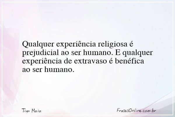 Frase de Tim Maia