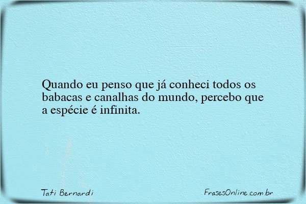 Frase de Tati Bernardi