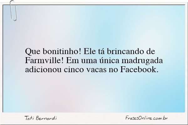 Frase de Tati Bernardi