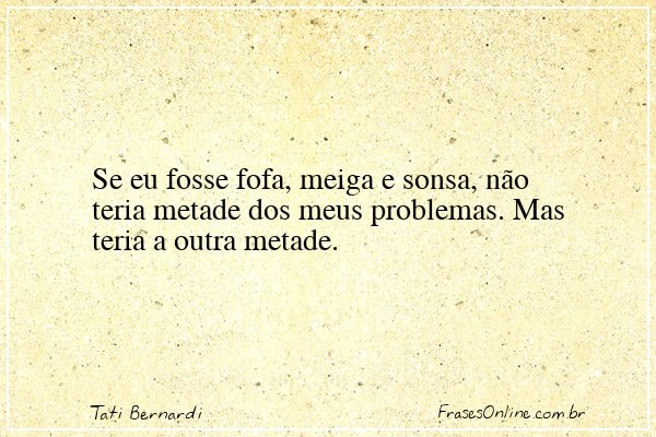 Frase de Tati Bernardi