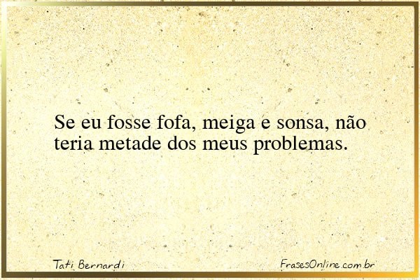 Frase de Tati Bernardi