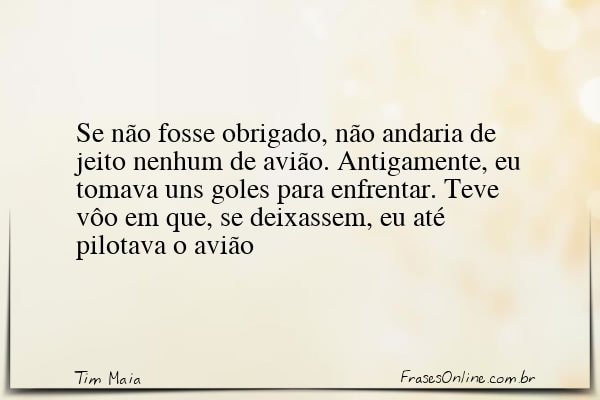 Frase de Tim Maia