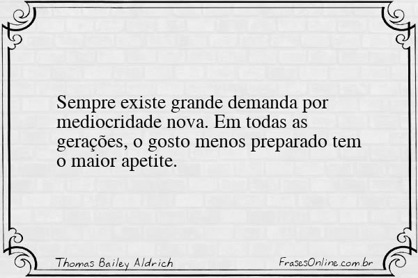 Frase de Thomas Bailey Aldrich