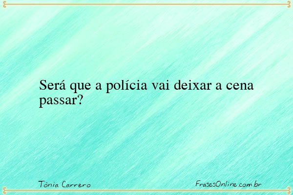 Frase de Tônia Carrero
