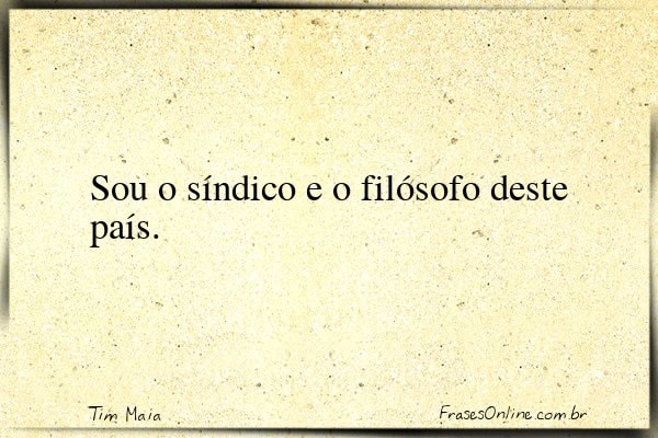 Frase de Tim Maia