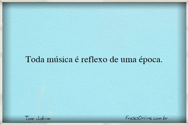 Frase de Tom Jobim