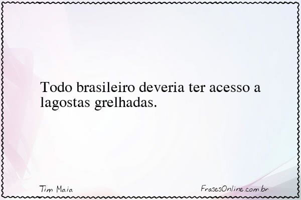 Frase de Tim Maia