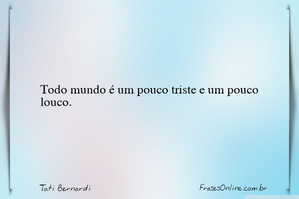 Frase de Tati Bernardi