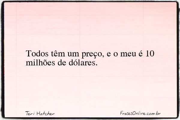 Frase de Teri Hatcher