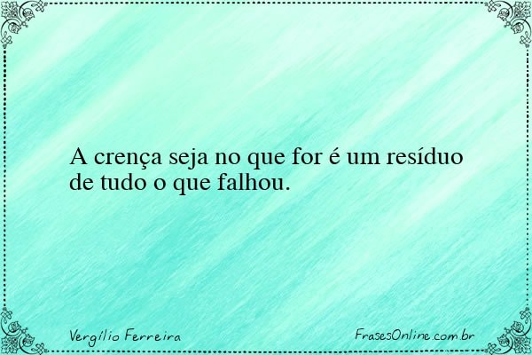 Frase de Vergílio Ferreira