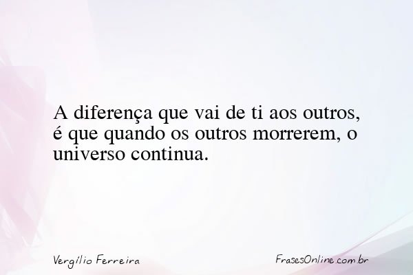 Frase de Vergílio Ferreira