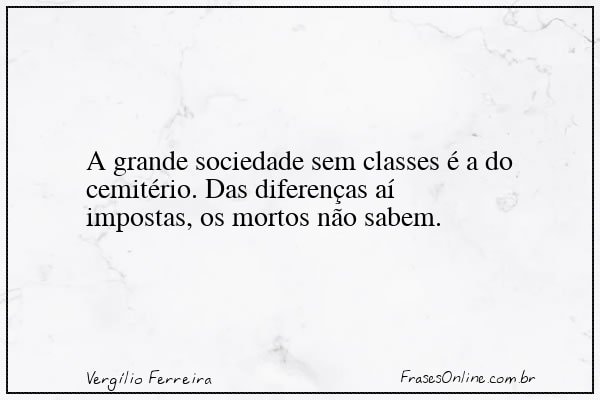 Frase de Vergílio Ferreira