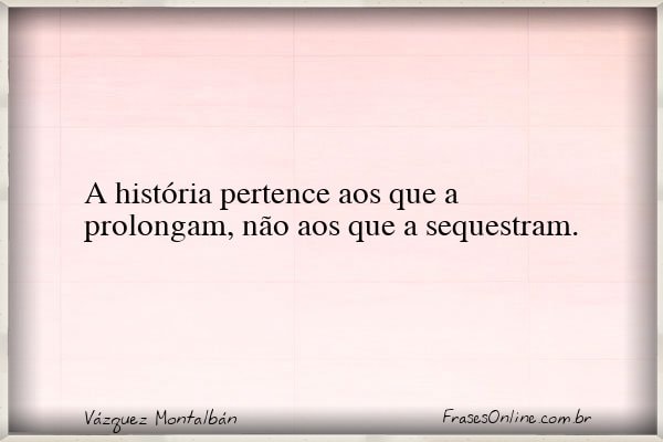 Frase de Vázquez Montalbán