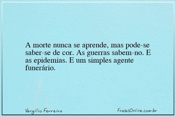 Frase de Vergílio Ferreira
