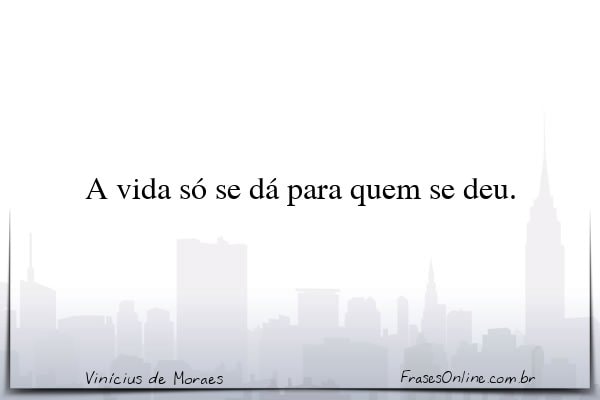 Frase de Vinícius de Moraes