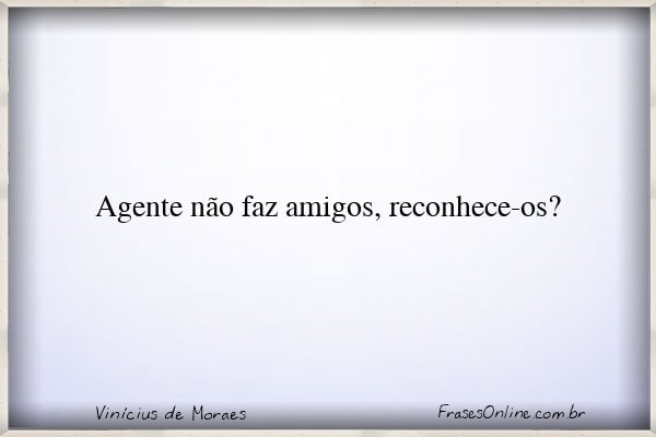 Frase de Vinícius de Moraes