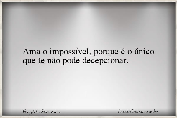 Frase de Vergílio Ferreira