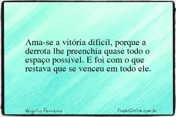 Frase de Vergílio Ferreira