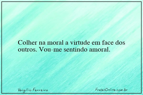 Frase de Vergílio Ferreira