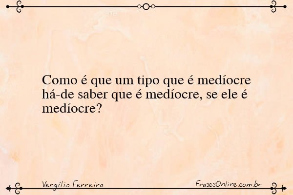 Frase de Vergílio Ferreira