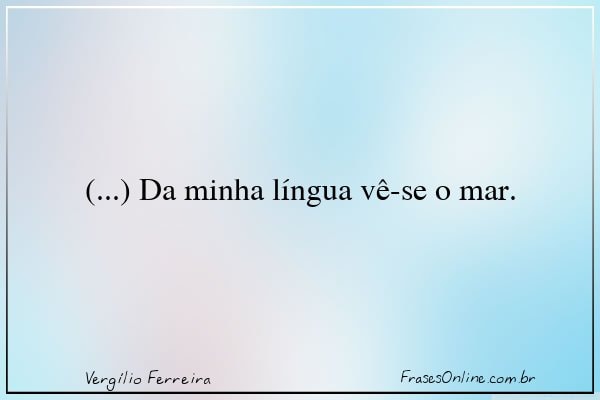 Frase de Vergílio Ferreira