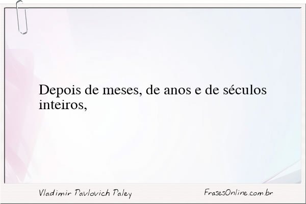 Frase de Vladimir Pavlovich Paley