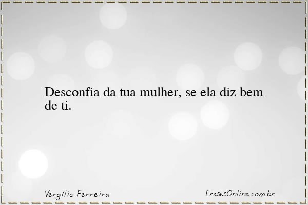Frase de Vergílio Ferreira