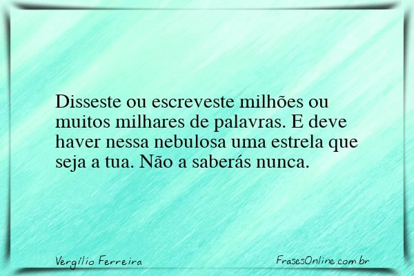 Frase de Vergílio Ferreira