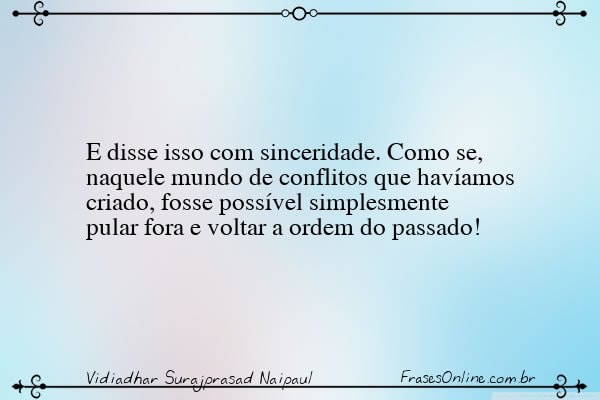 Frase de Vidiadhar Surajprasad Naipaul