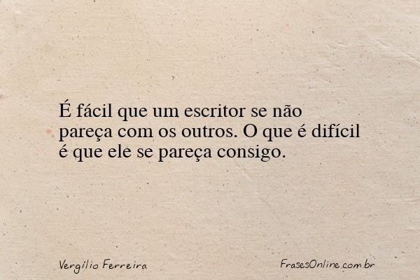 Frase de Vergílio Ferreira