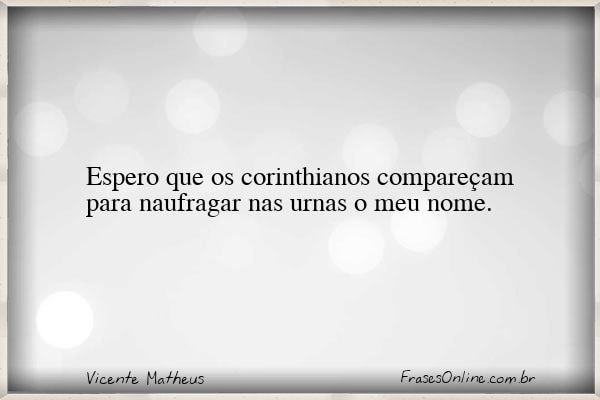 Frase de Vicente Matheus