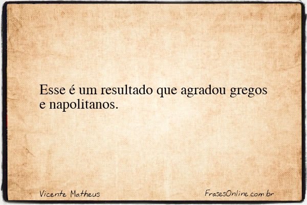 Frase de Vicente Matheus