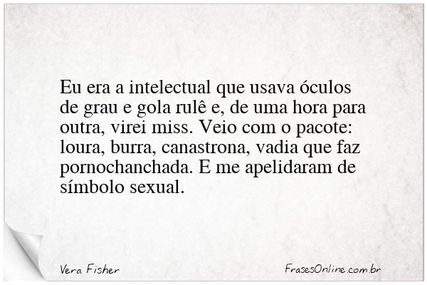 Frase de Vera Fisher