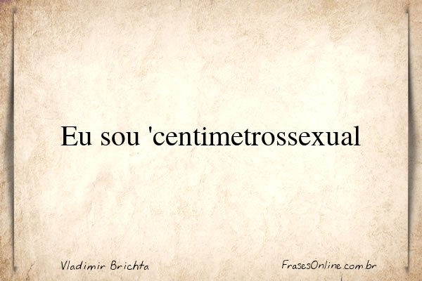 Frase de Vladimir Brichta