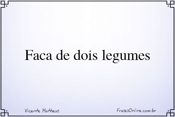 Frase de Vicente Matheus