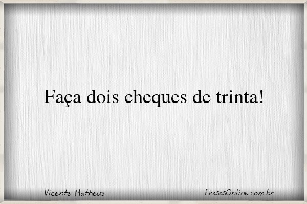 Frase de Vicente Matheus