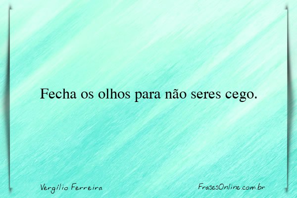 Frase de Vergílio Ferreira