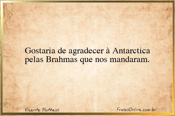 Frase de Vicente Matheus