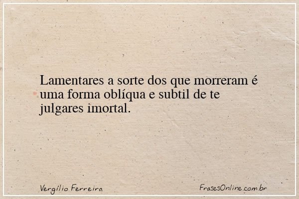 Frase de Vergílio Ferreira