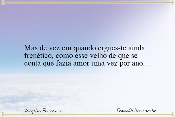 Frase de Vergílio Ferreira