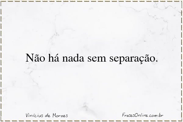 Frase de Vinícius de Moraes