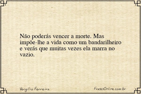 Frase de Vergílio Ferreira
