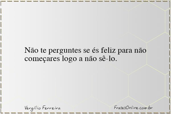 Frase de Vergílio Ferreira