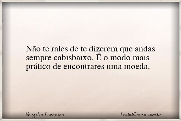 Frase de Vergílio Ferreira