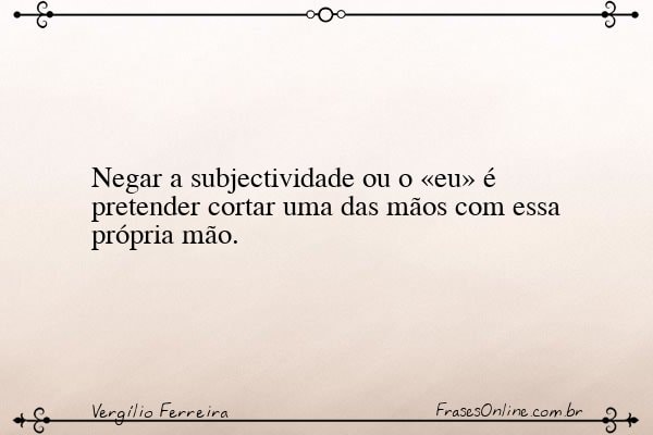 Frase de Vergílio Ferreira