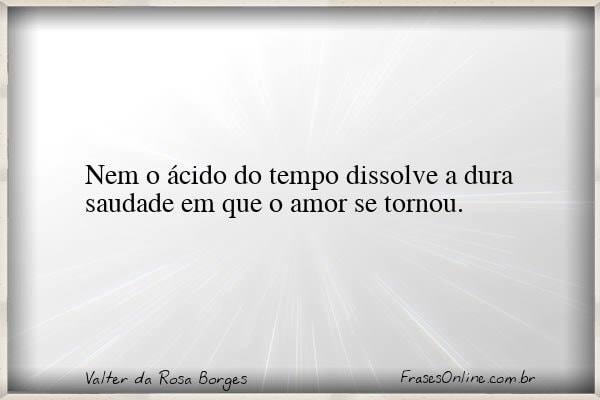 Frase de Valter da Rosa Borges