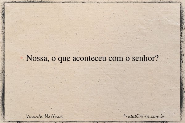 Frase de Vicente Matheus