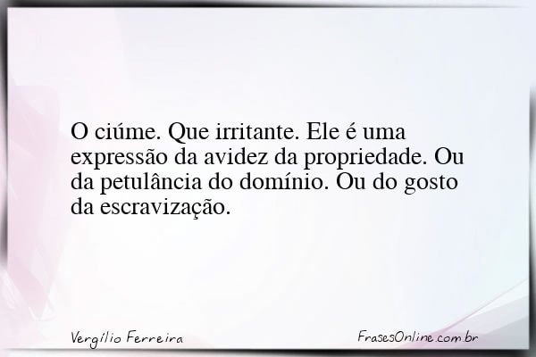 Frase de Vergílio Ferreira